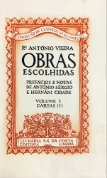OBRAS ESCOLHIDAS. Prefácios e notas de António Sérgio e Hernâni Cidade. Volume I e II - Cartas. Volume III ao VII - Obras Várias. Volume VIII e IX - História do Futuro. Volume X ao XII - Sermões.